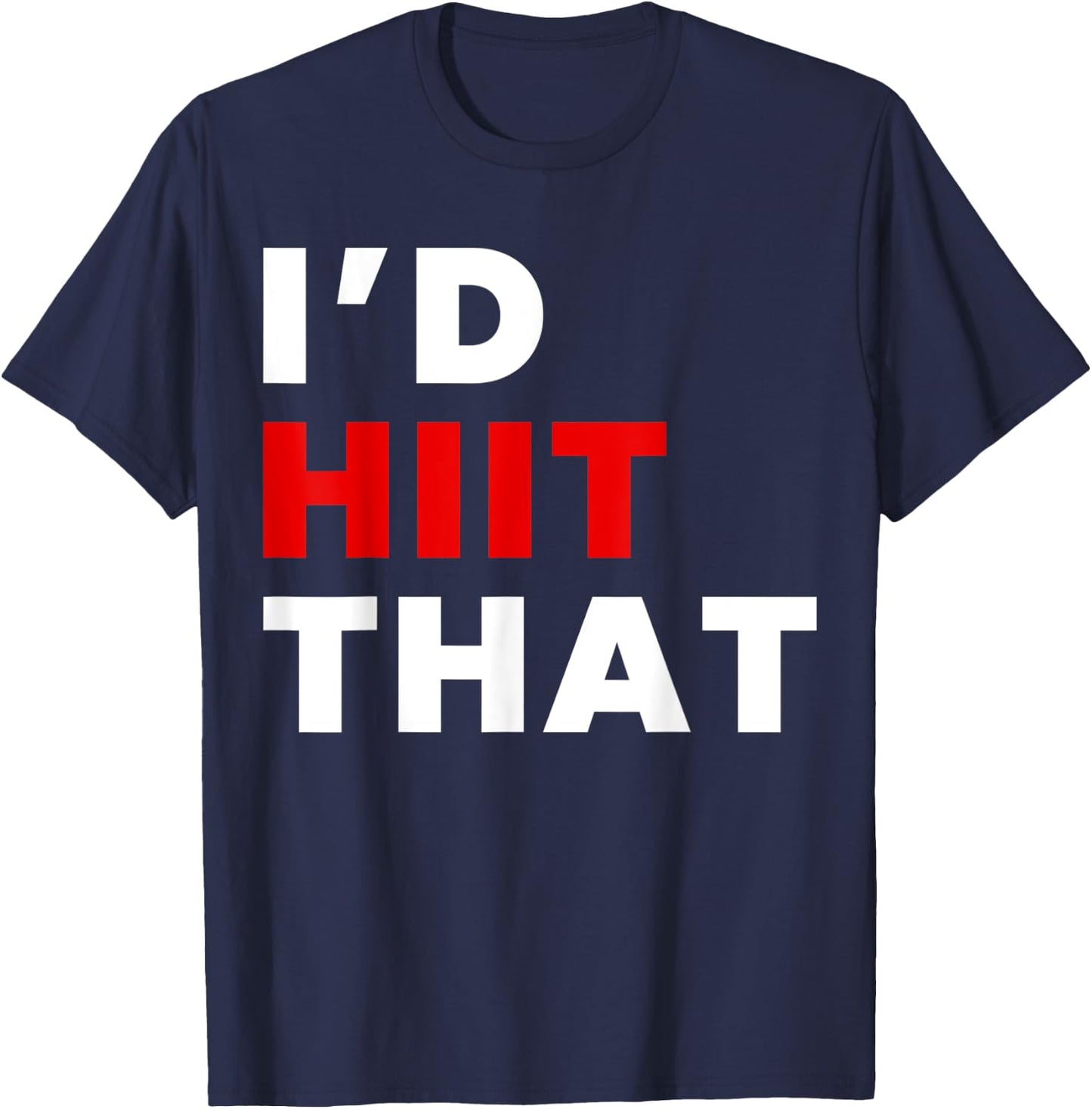 I'd HIIT That Training T-Shirt - T-Shirt | Navy