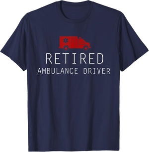 Funny Retired Ambulance Driver T-Shirt - T-Shirt | Navy