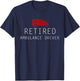 Funny Retired Ambulance Driver T-Shirt - T-Shirt | Navy