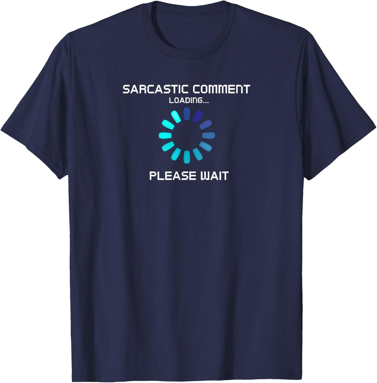 Sarcastic Comment Loading Funny T-Shirt - T-Shirt | Navy