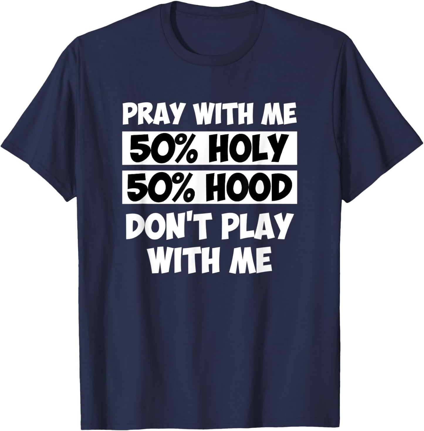 50% Holy 50% Hood Pray With Me Don't Play With Me T-Shirt - T-Shirt | Navy