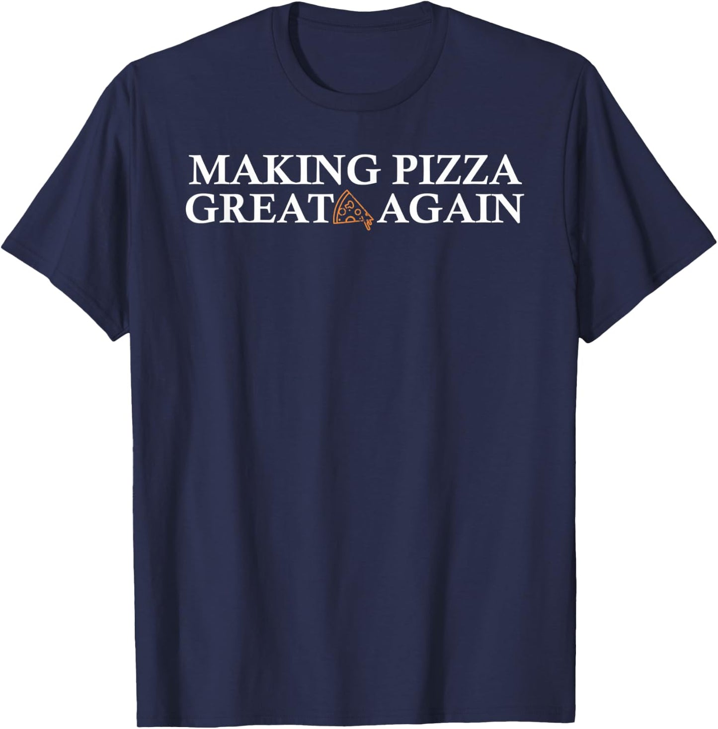 Making pizza great again pizza making for kids men women T-Shirt - T-Shirt | Navy