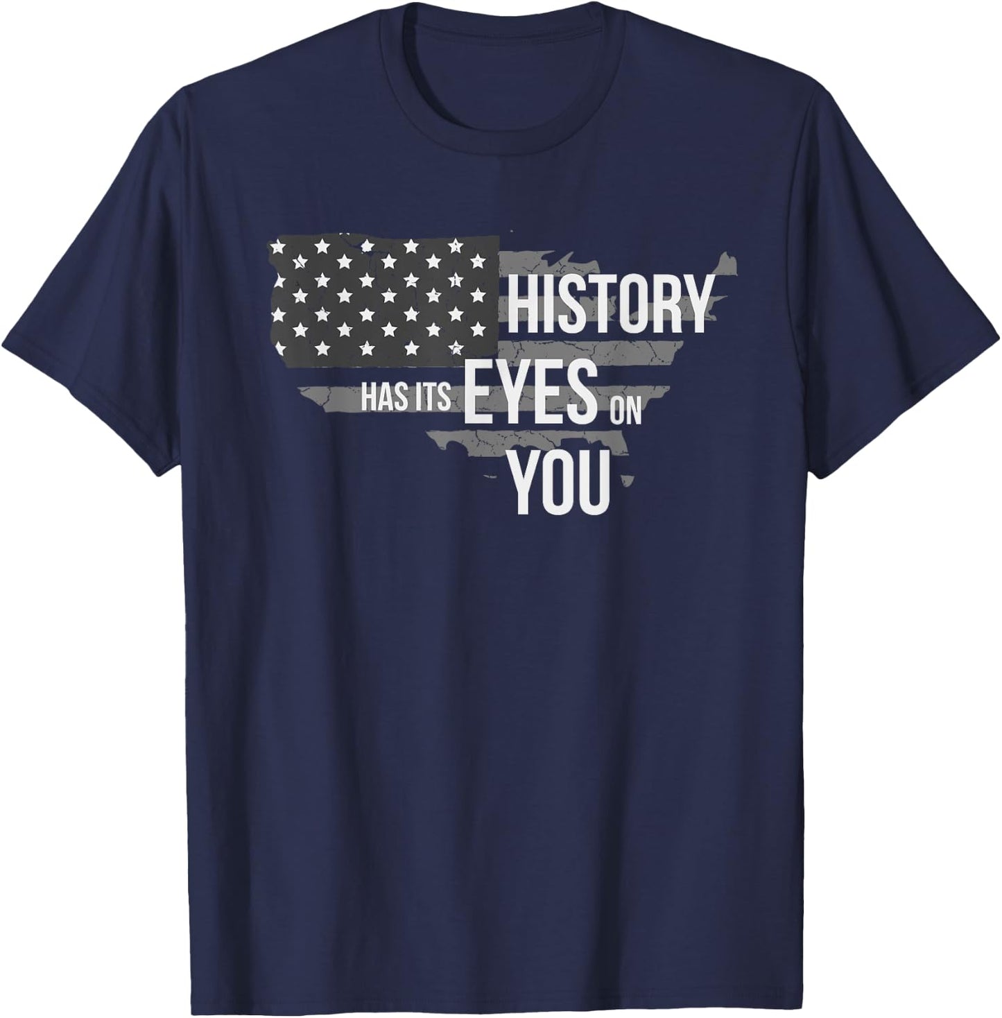 History Has Its Eyes on You T-Shirt - T-Shirt | Navy