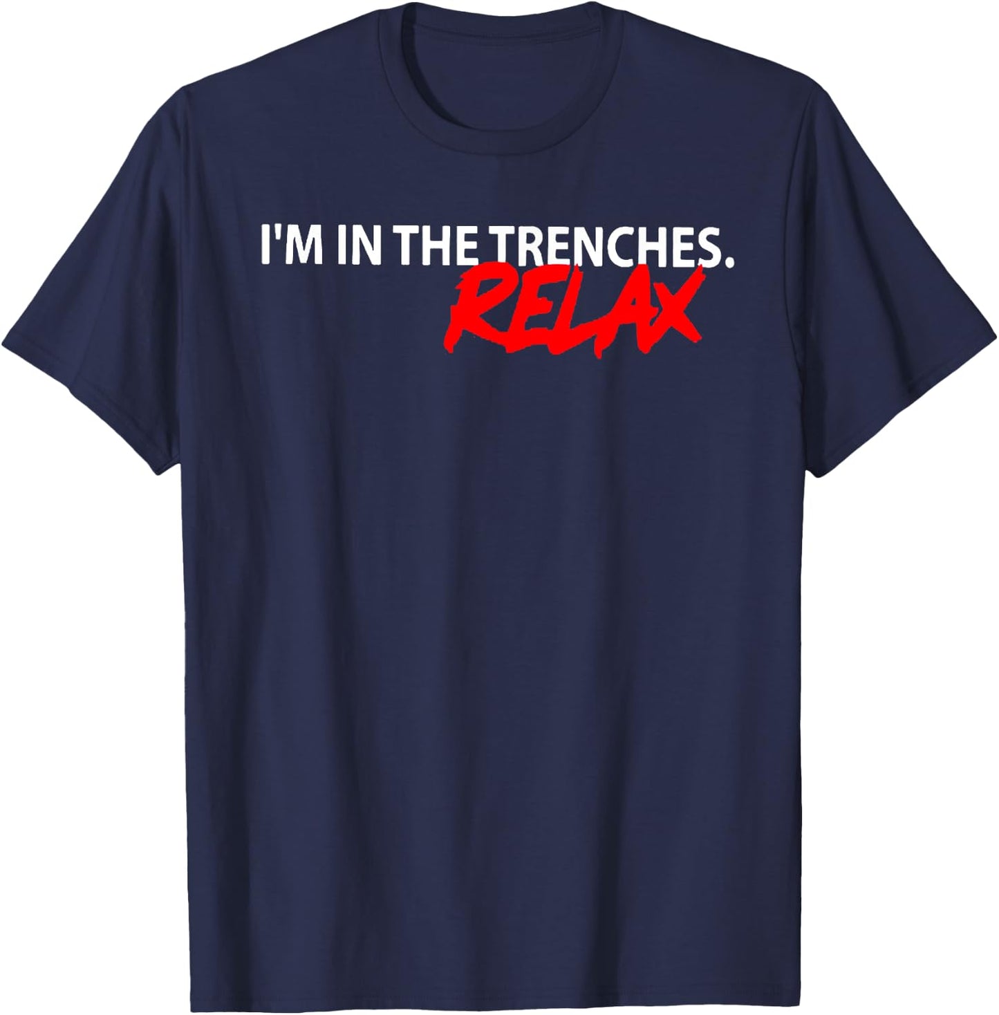 I'm In The Trenches Relax T-Shirt - T-Shirt | Navy