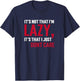 It's Not That I'm Lazy Its That I Just Don't Care Sarcasm T T-Shirt - T-Shirt | Navy