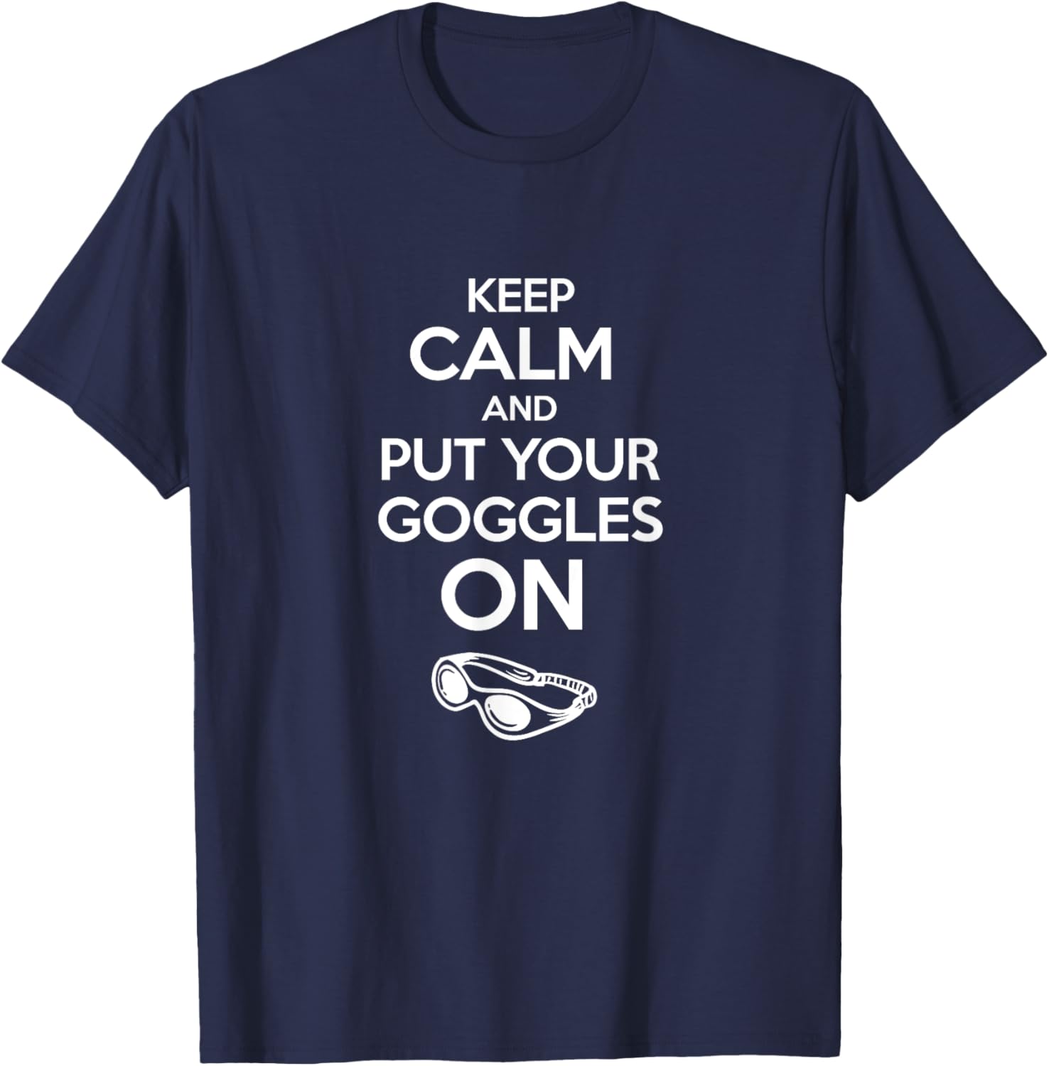 Keep calm and put your goggles on Swimmer T-Shirt - T-Shirt | Navy