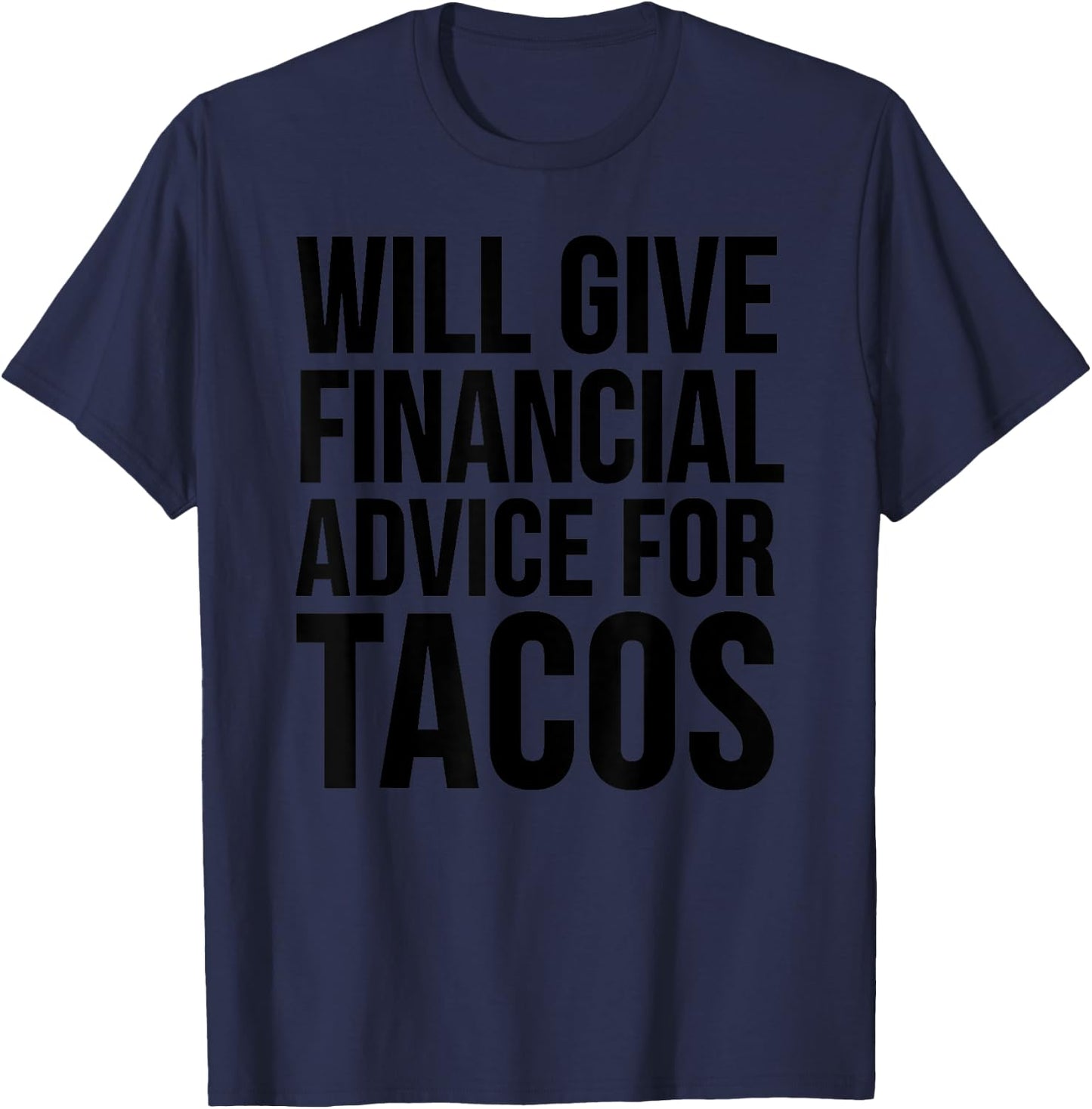 Financial Advisor Funny - Will Give Financial Advice T-Shirt - T-Shirt | Navy