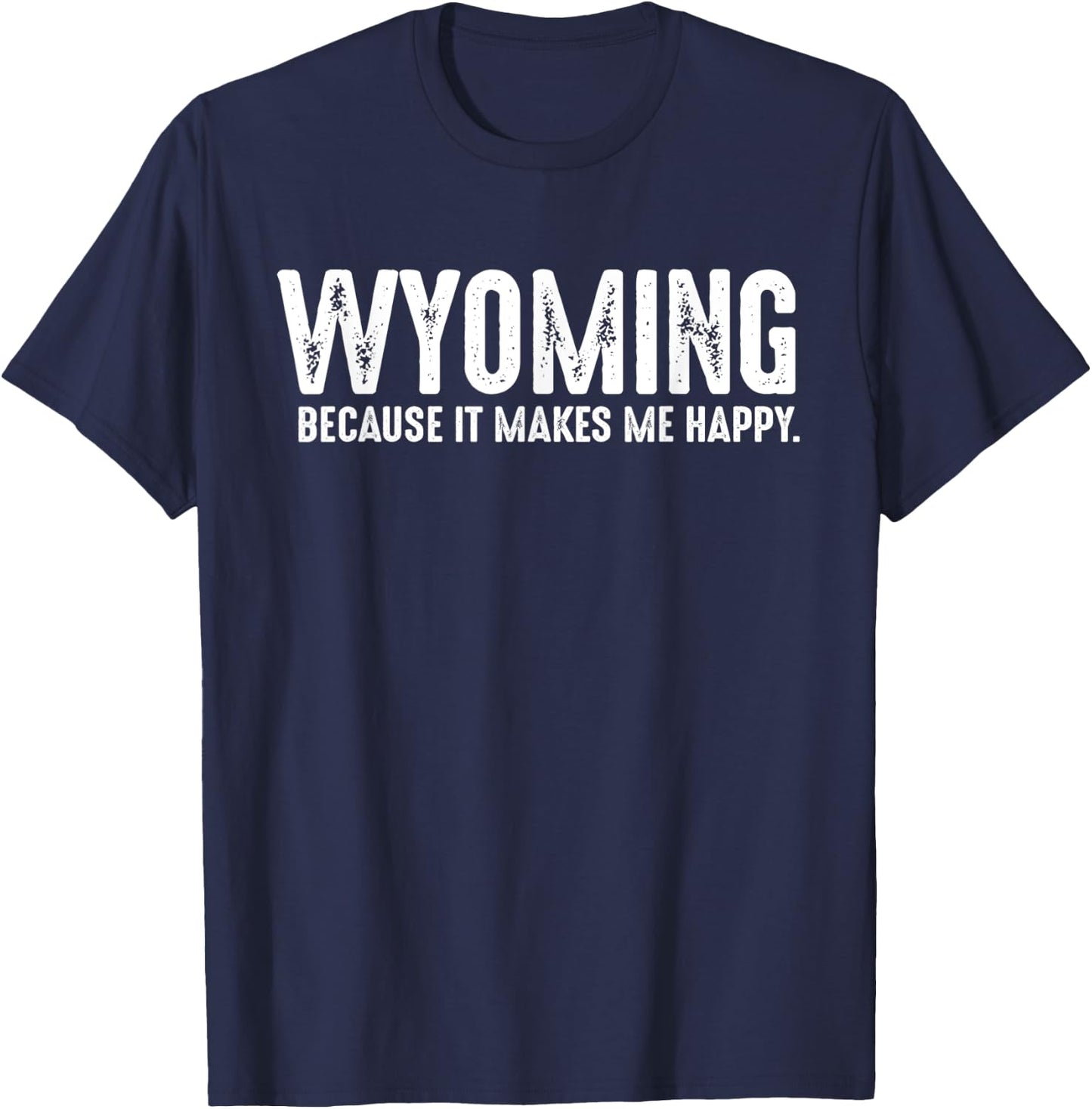 Funny Wyoming Quote Proud US State Resident Joke T-Shirt - T-Shirt | Navy