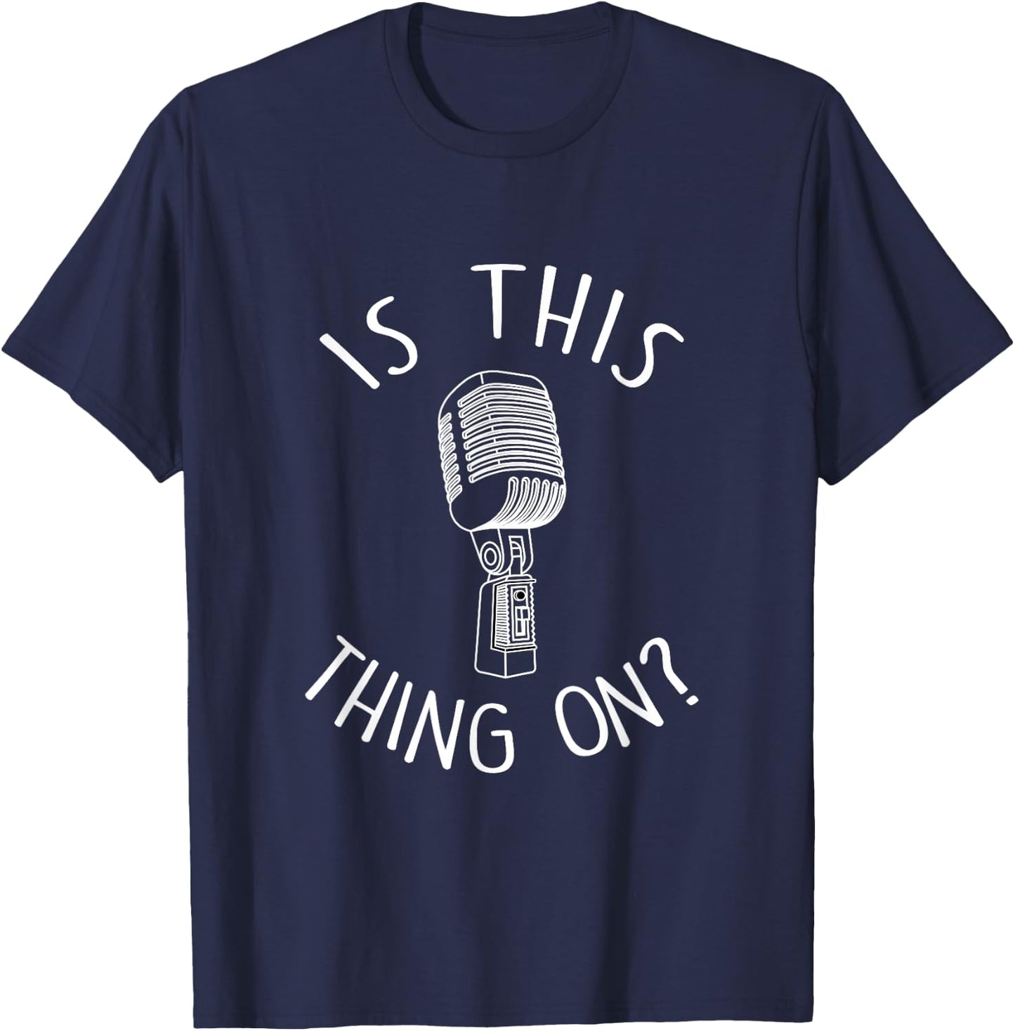 Is this thing on Stand Up Comedian Gift for Comics T-Shirt - T-Shirt | Navy