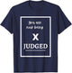 You Are Now Being Judged | Dressage Horse Riding Love T-Shirt - T-Shirt | Navy