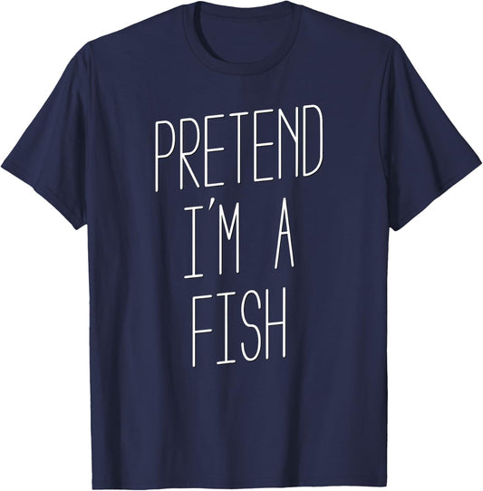 Pretend I'm a Fish - Halloween Costume T-Shirt - T-Shirt | Navy