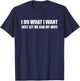 I Do What I Want Just Let Me Ask My Wife Funny Sayings Gift T-Shirt - T-Shirt | Navy