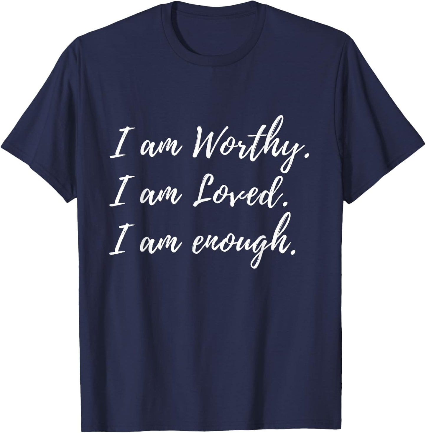 I Am Worthy Loved And Enough Faith Christian Quote T-Shirt - T-Shirt | Navy