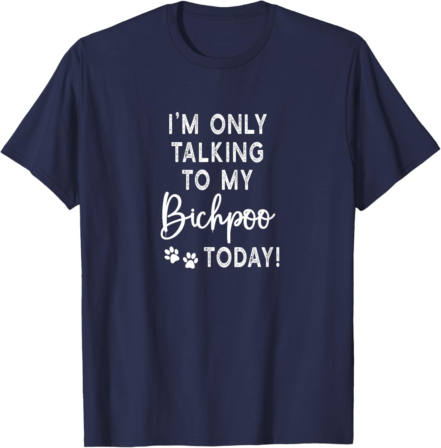 I'm Only Talking To My Bichpoo Today Puppy Dog Mom T-Shirt - T-Shirt | Navy