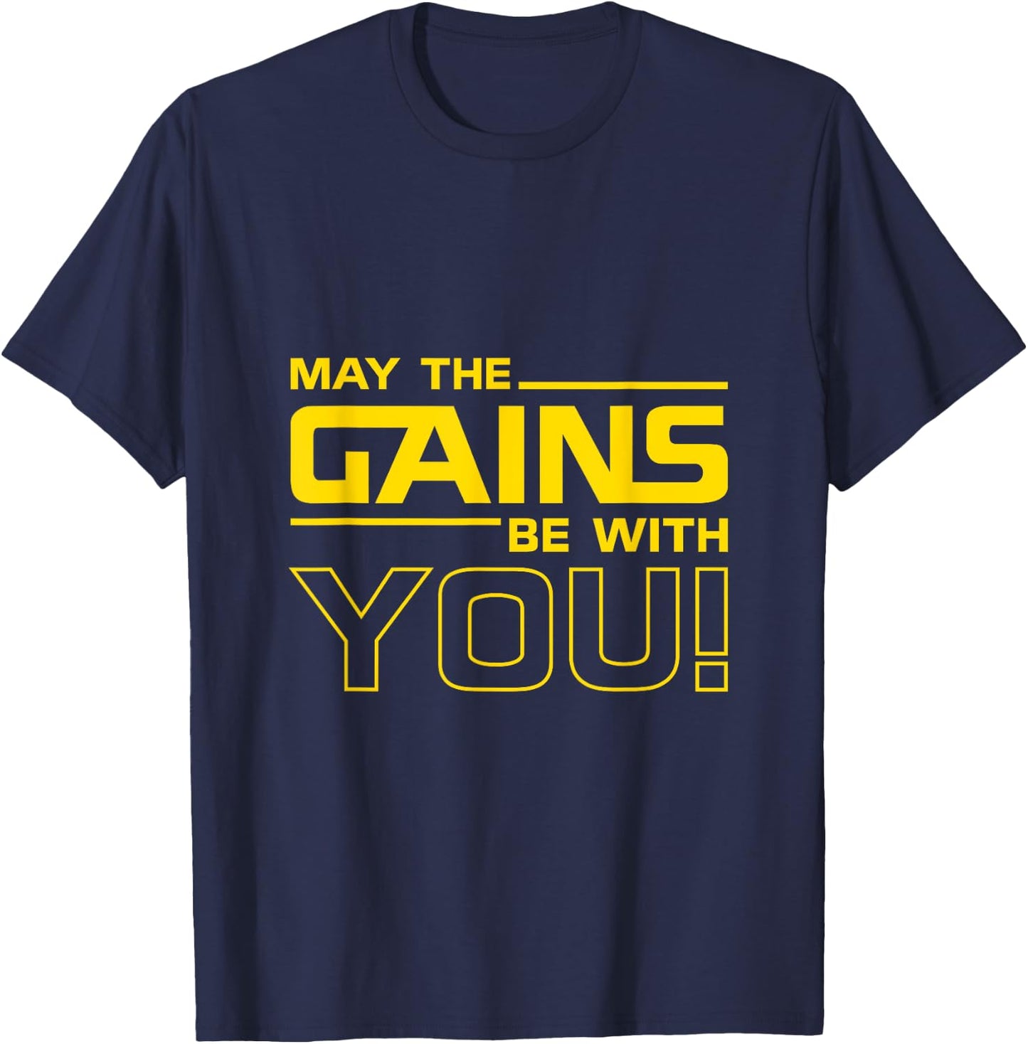 May the Gains be with you - Bodybuilding Gift T-Shirt - T-Shirt | Navy