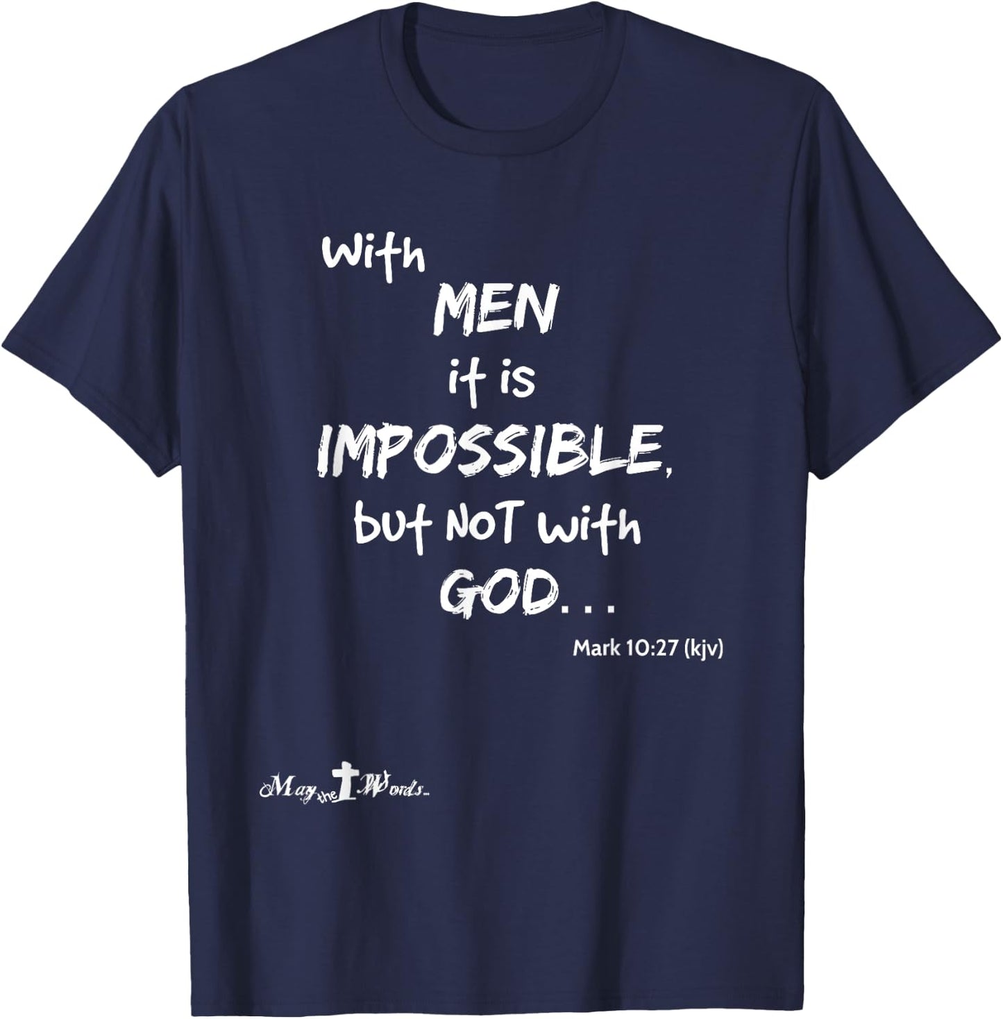 With men it impossible but not with God Mark 10:27 Christian T-Shirt - T-Shirt | Navy