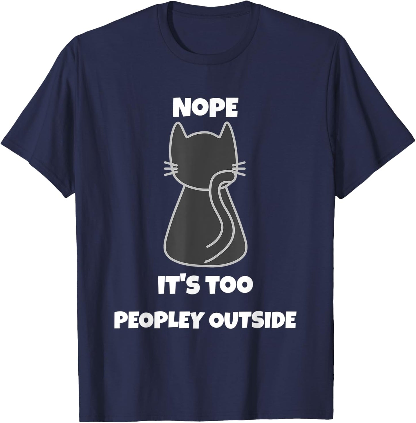 Cat Nope It's Too Peopley Outside Introvert Apparel Women T-Shirt - T-Shirt | Navy