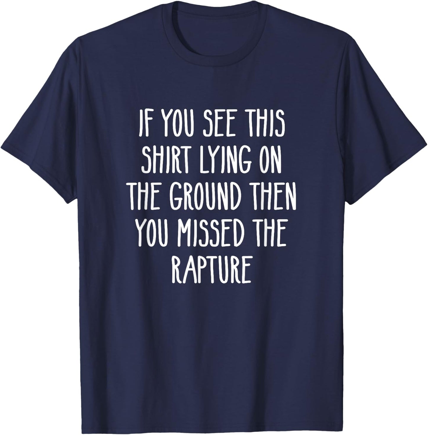 If You See This Lying On The Ground You Missed The Rapture T-Shirt - T-Shirt | Navy