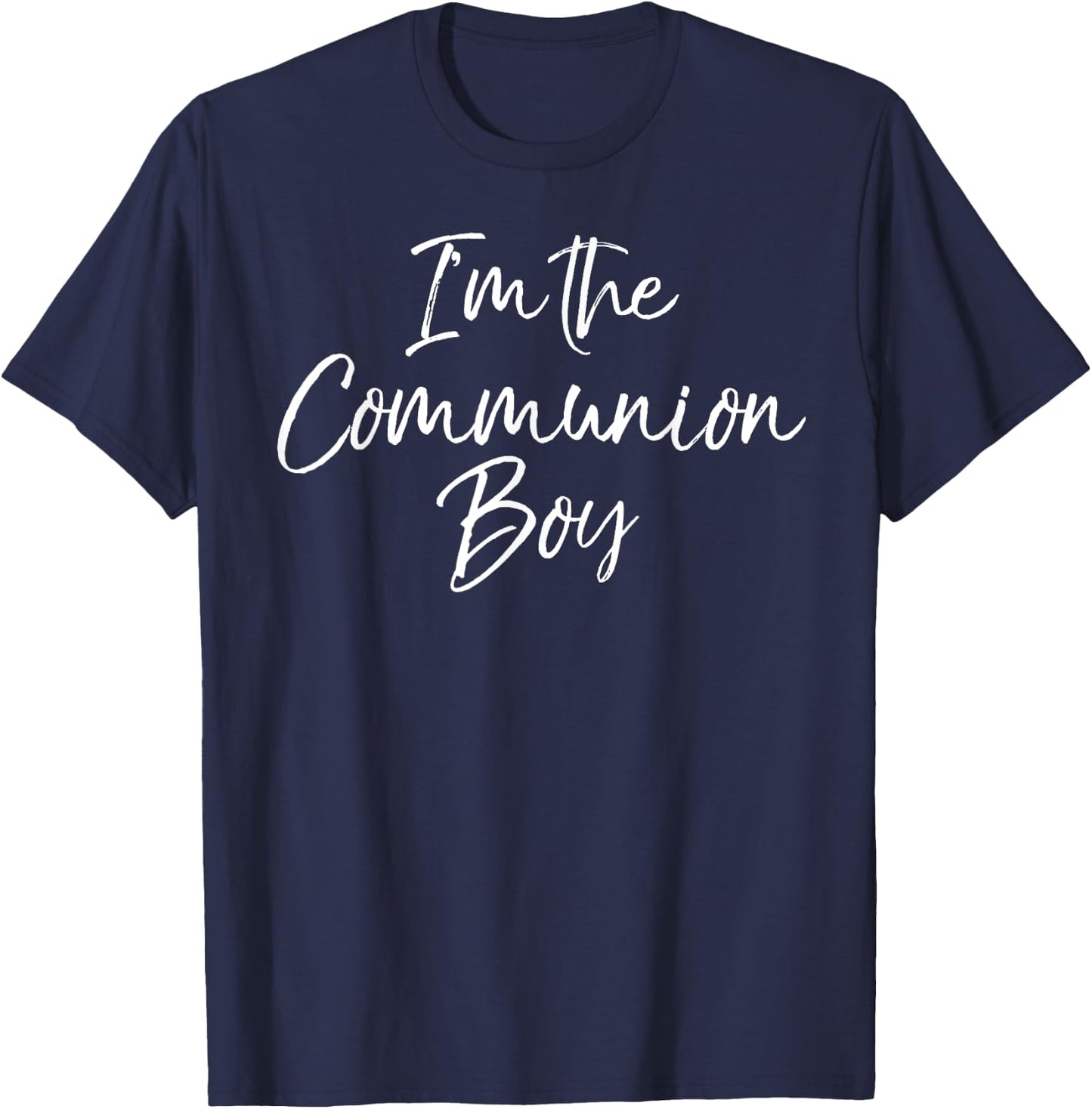 First Communion Gifts for Boys Cute I'm the Communion Boy T-Shirt - T-Shirt | Navy