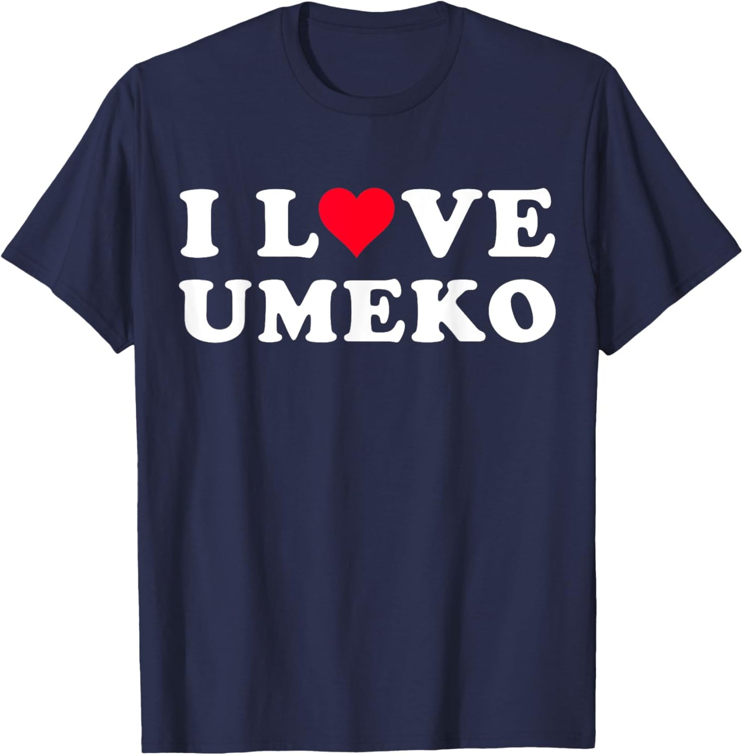 I Love Umeko Matching Girlfriend & Boyfriend Umeko Name T-Shirt - T-Shirt | Navy