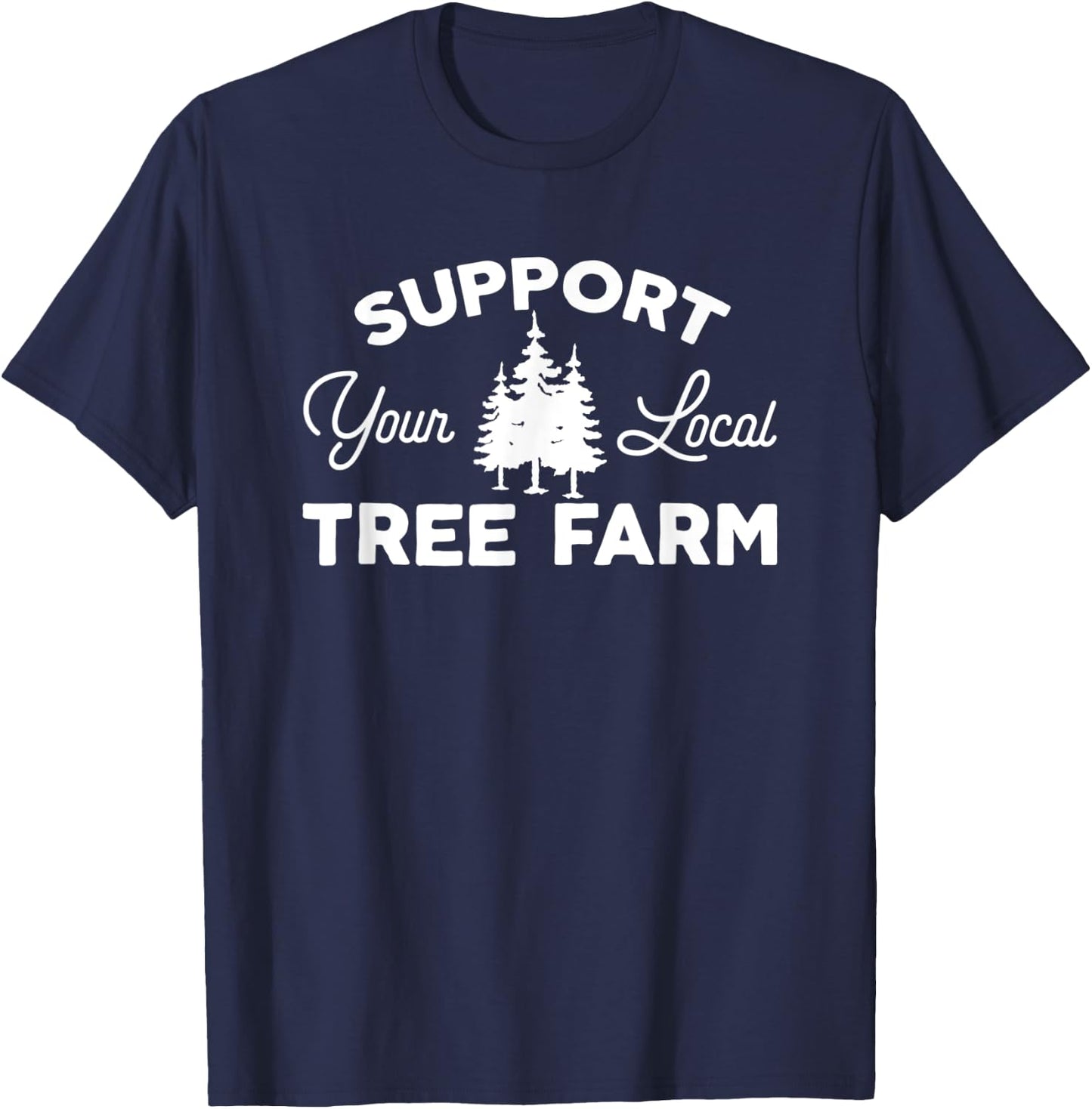 Cheesy Christmas Tree Farm Farmer Support Your Local Christmas Tree Lot T-Shirt - T-Shirt | Navy