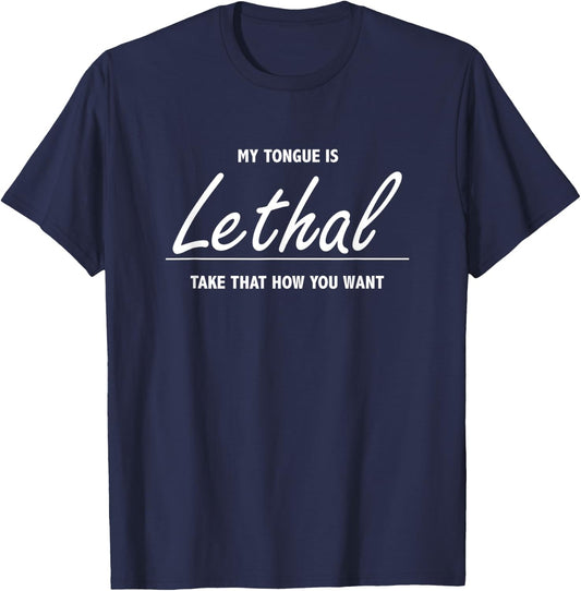 My Tongue Is Lethal - Funny Gift Sarcastic People T-Shirt - T-Shirt | Navy