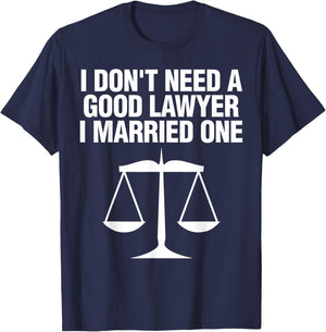 Dont Need A Lawyer I Married One Shirt Scale Of Justice Gift T-Shirt - T-Shirt | Navy