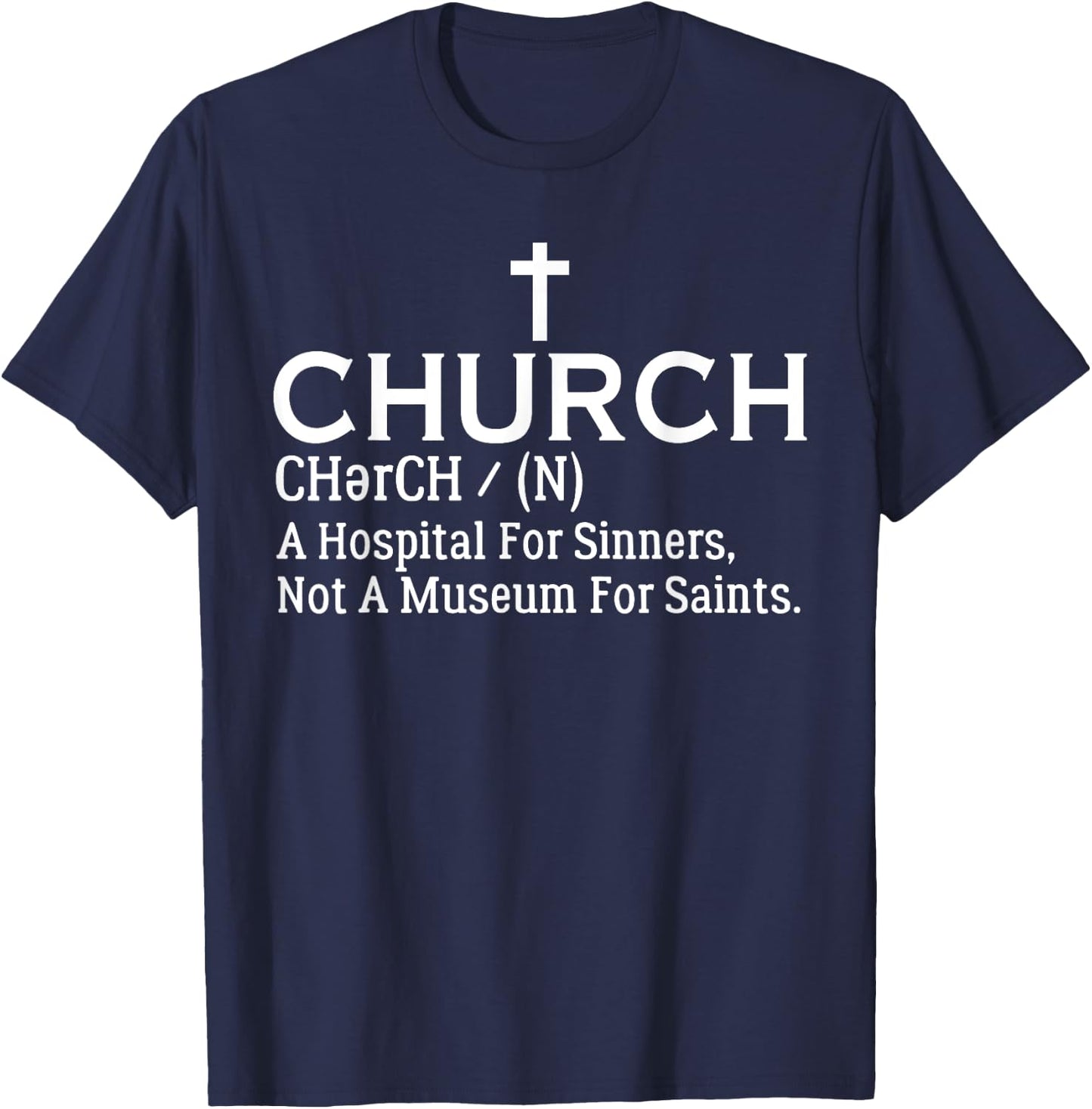 Church Definition Hospital For Sinners Not Museum For Saints T-Shirt - T-Shirt | Navy