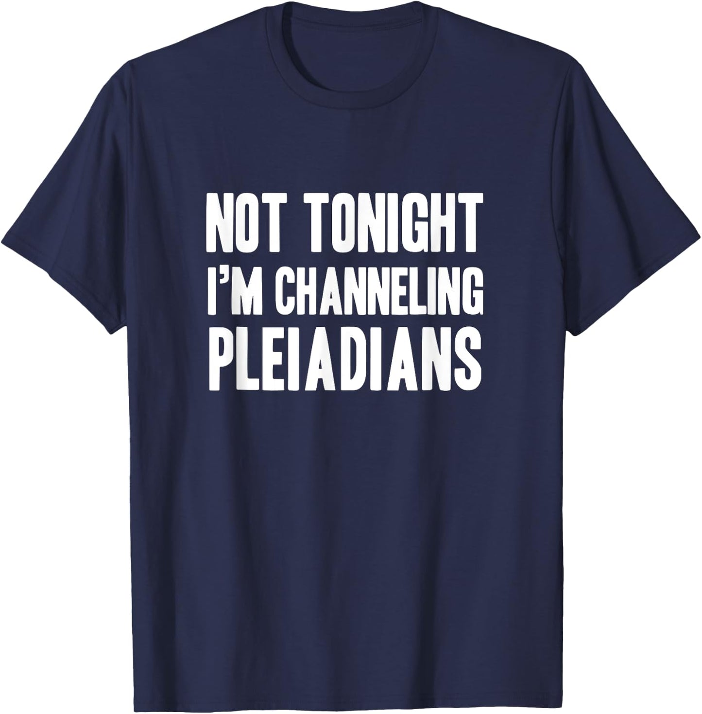 Funny channeling pleiadians new age lightworker T-Shirt - T-Shirt | Navy