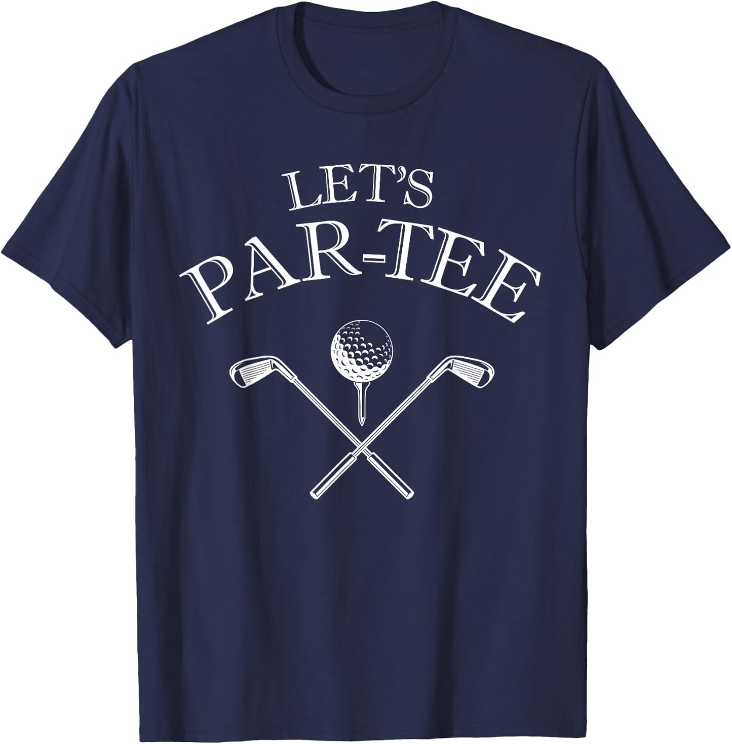 Funny Golf Lover Let's Par- Let's par T-Shirt - T-Shirt | Navy