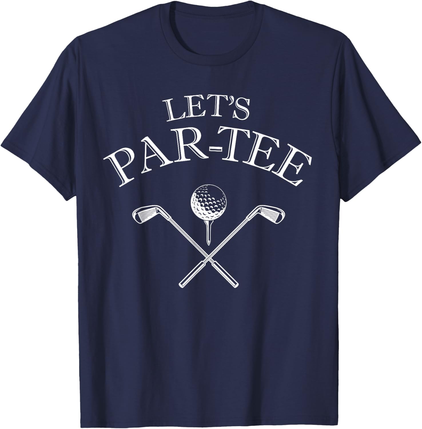 Funny Golf Lover Let's Par- Let's par T-Shirt - T-Shirt | Navy