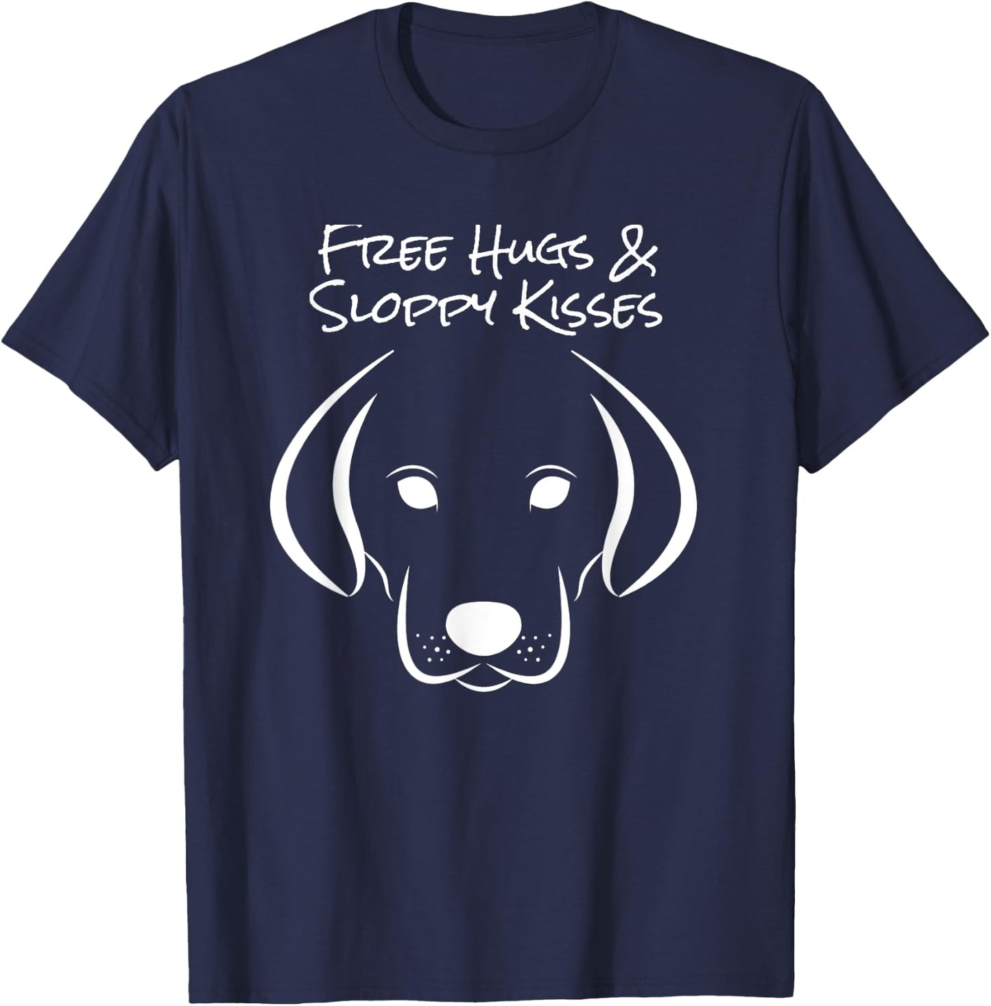 Free Hugs and Sloppy Kisses Dog Lovers T-Shirt - T-Shirt | Navy