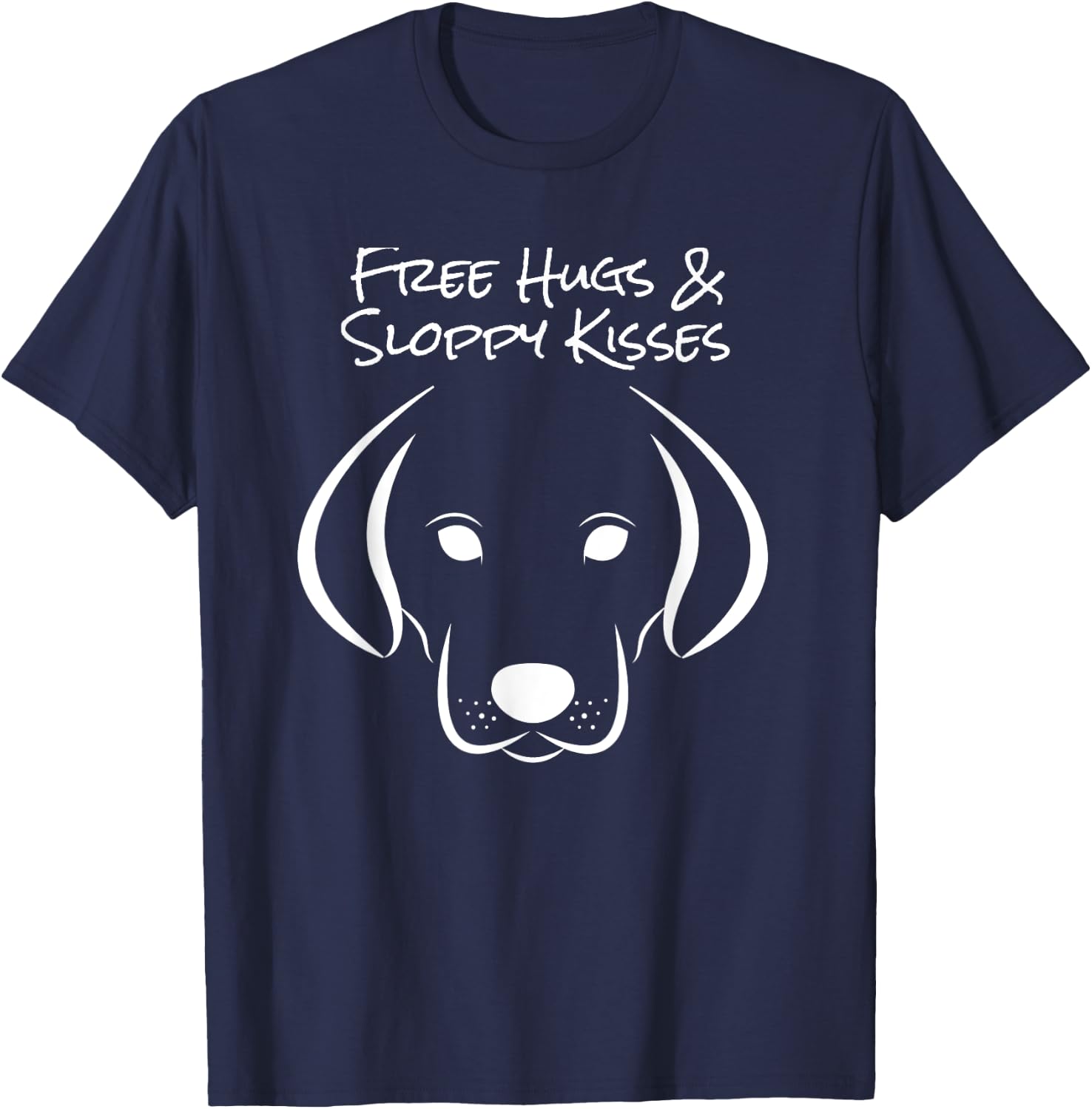 Free Hugs and Sloppy Kisses Dog Lovers T-Shirt - T-Shirt | Navy