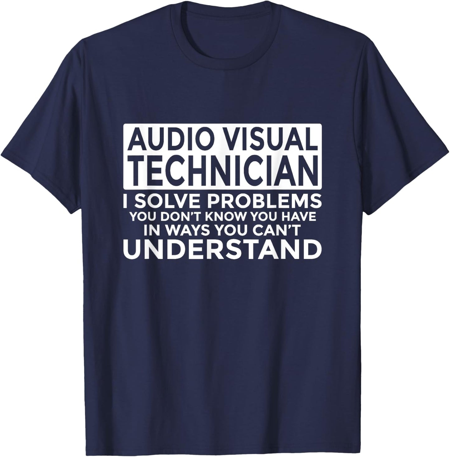 Audio Visual Technician Solve Problems Funny AV Tech T-Shirt - T-Shirt | Navy