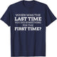 When Was The Last Time You Did Something For The First Time? T-Shirt - T-Shirt | Navy