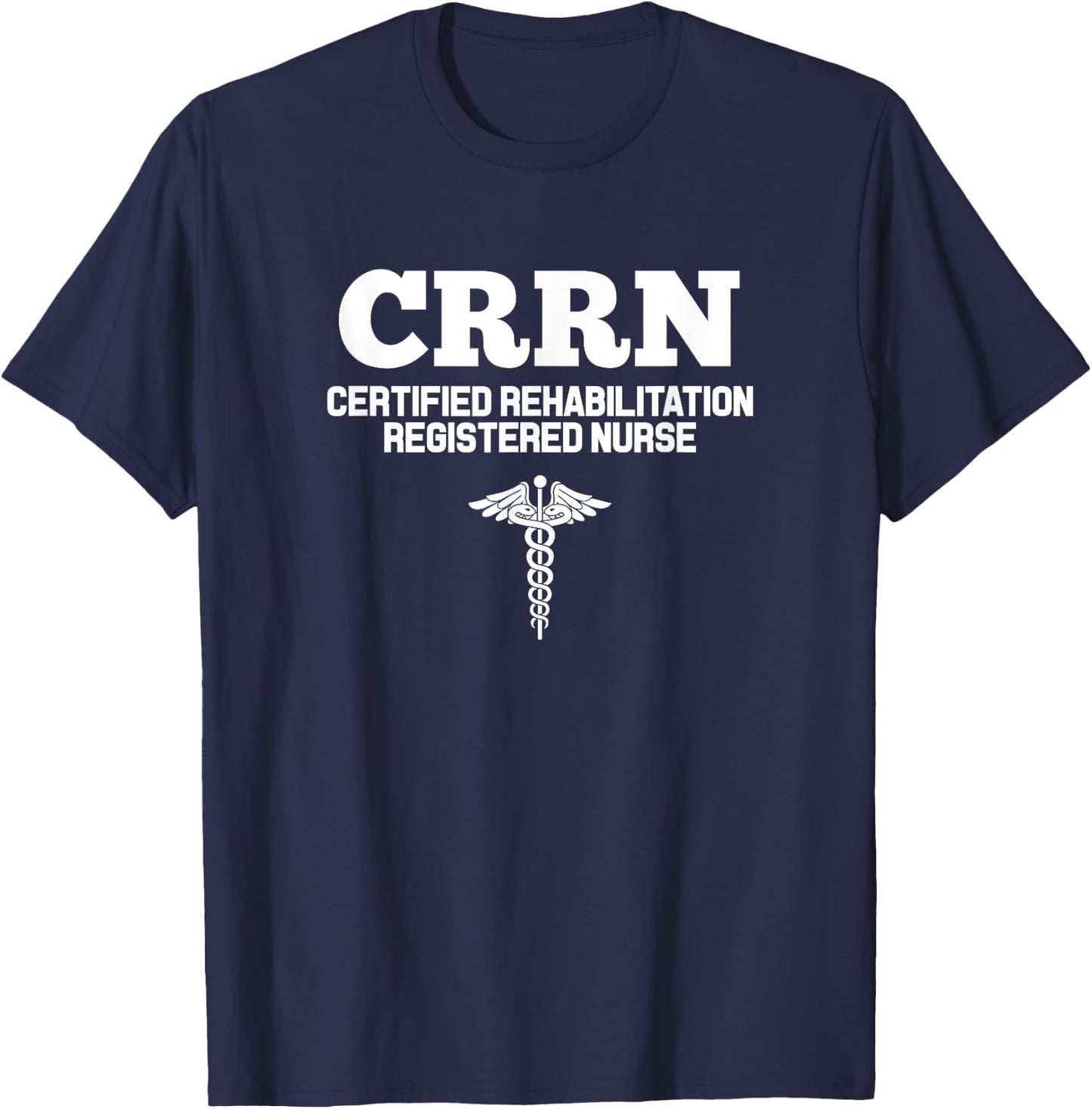 CRRN Certified Rehabilitation Registered Nurse Hospital T-Shirt - T-Shirt | Navy
