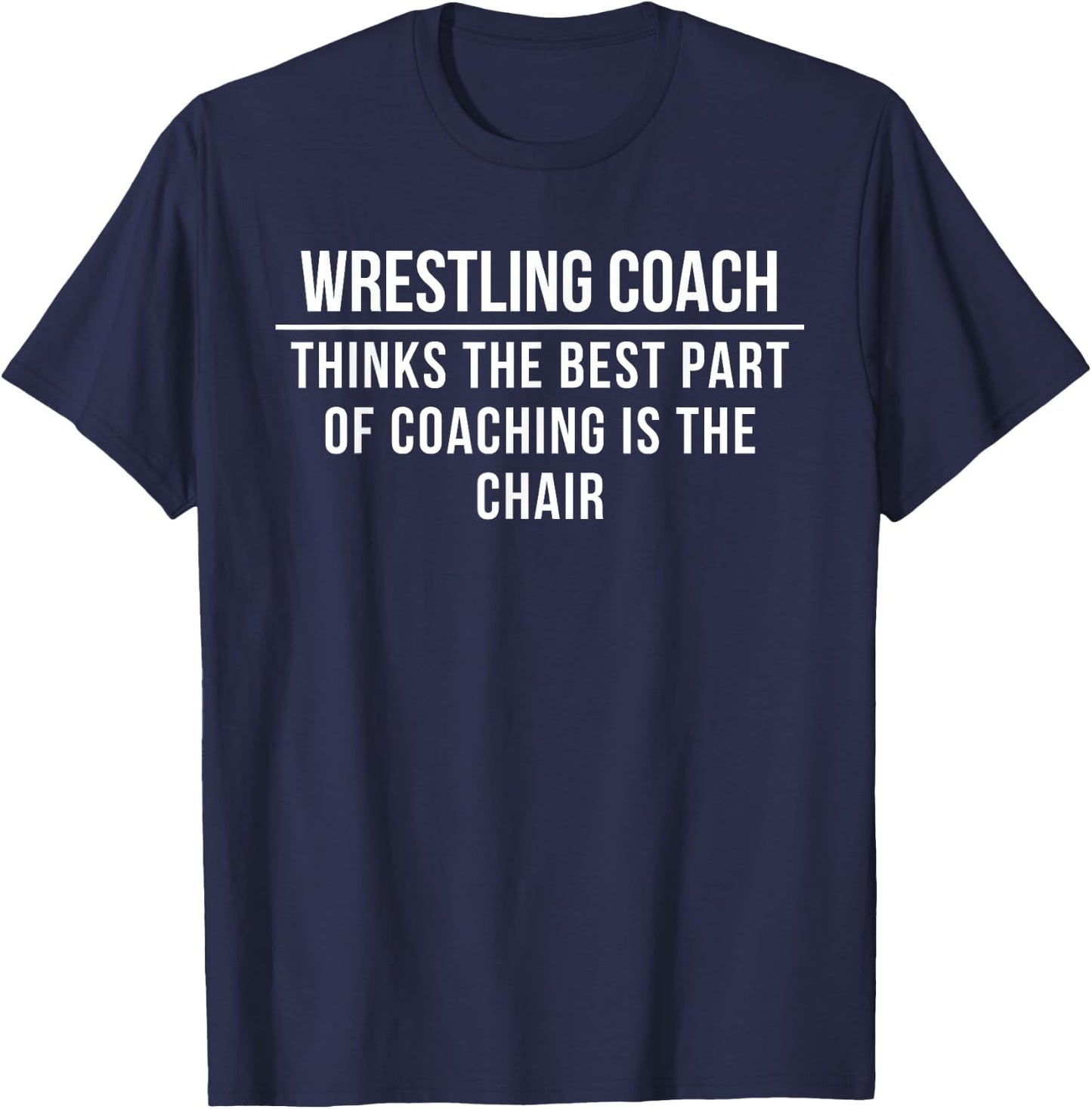 Wrestling Coach: Coaching gold is the chair T-Shirt - T-Shirt | Navy