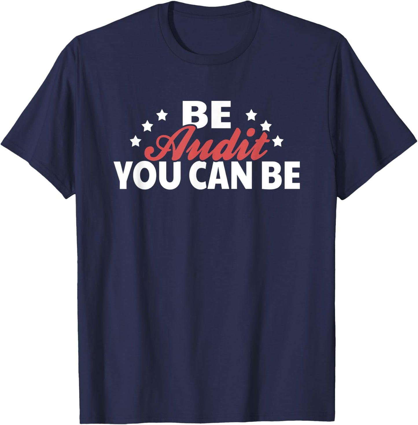 Be Audit You Can Be Accoutant T-Shirt - T-Shirt | Navy