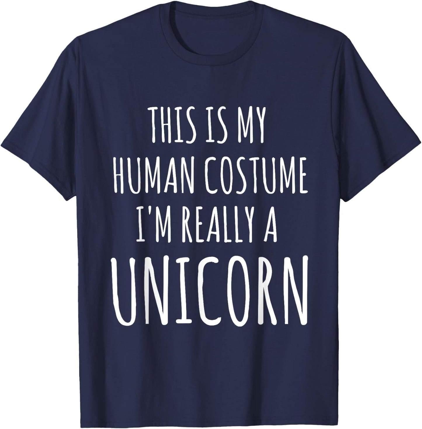 This Is My Human Costume I'm Really A Unicorn T-Shirt - T-Shirt | Navy