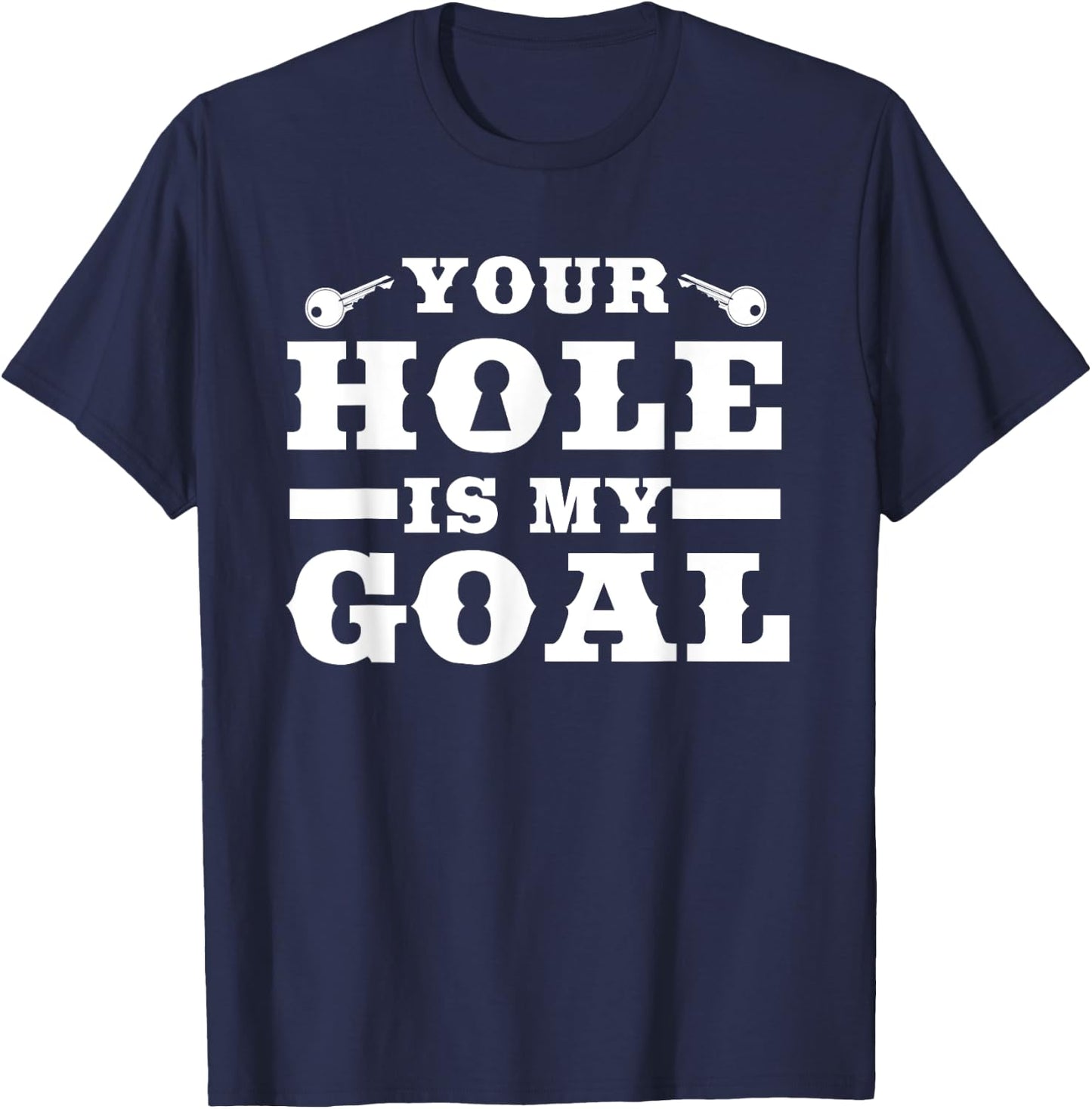 Your Hole Is My Target | Funny Keyhole Commission T-Shirt - T-Shirt | Navy