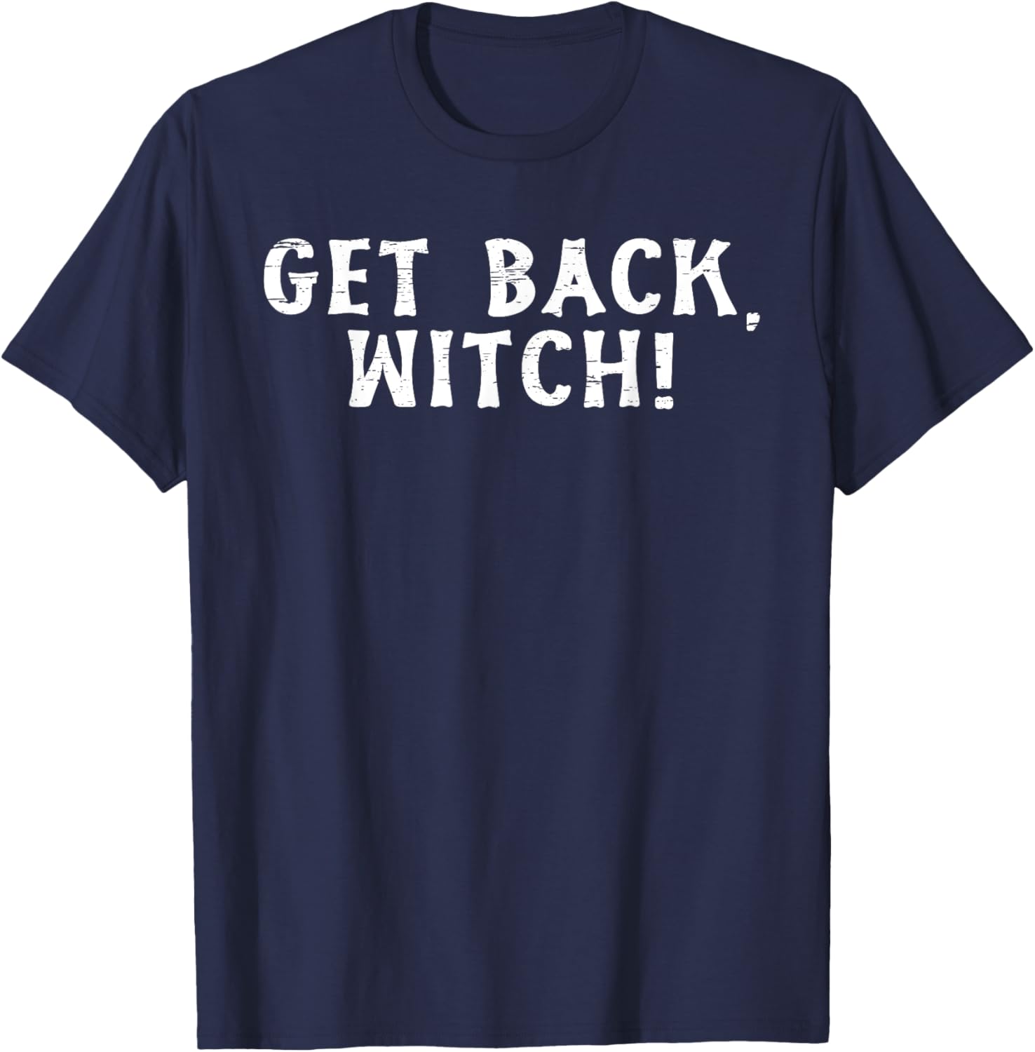 Get Back Witch Halloween Spooky Fun T-Shirt - T-Shirt | Navy