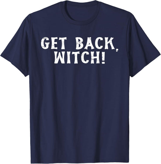 Get Back Witch Halloween Spooky Fun T-Shirt - T-Shirt | Navy