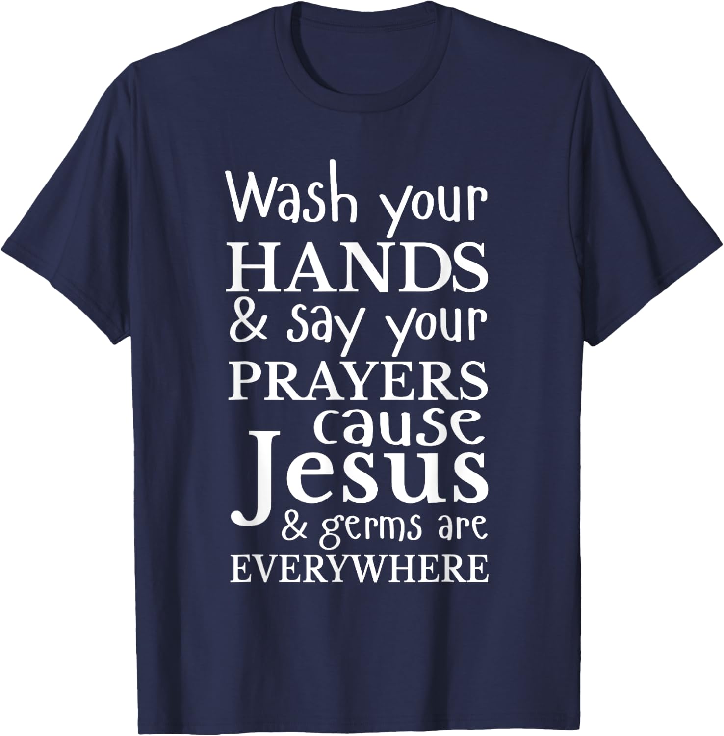 Christian Shirt Wash Hands Say Prayers Jesus Germaphobe Gift T-Shirt - T-Shirt | Navy