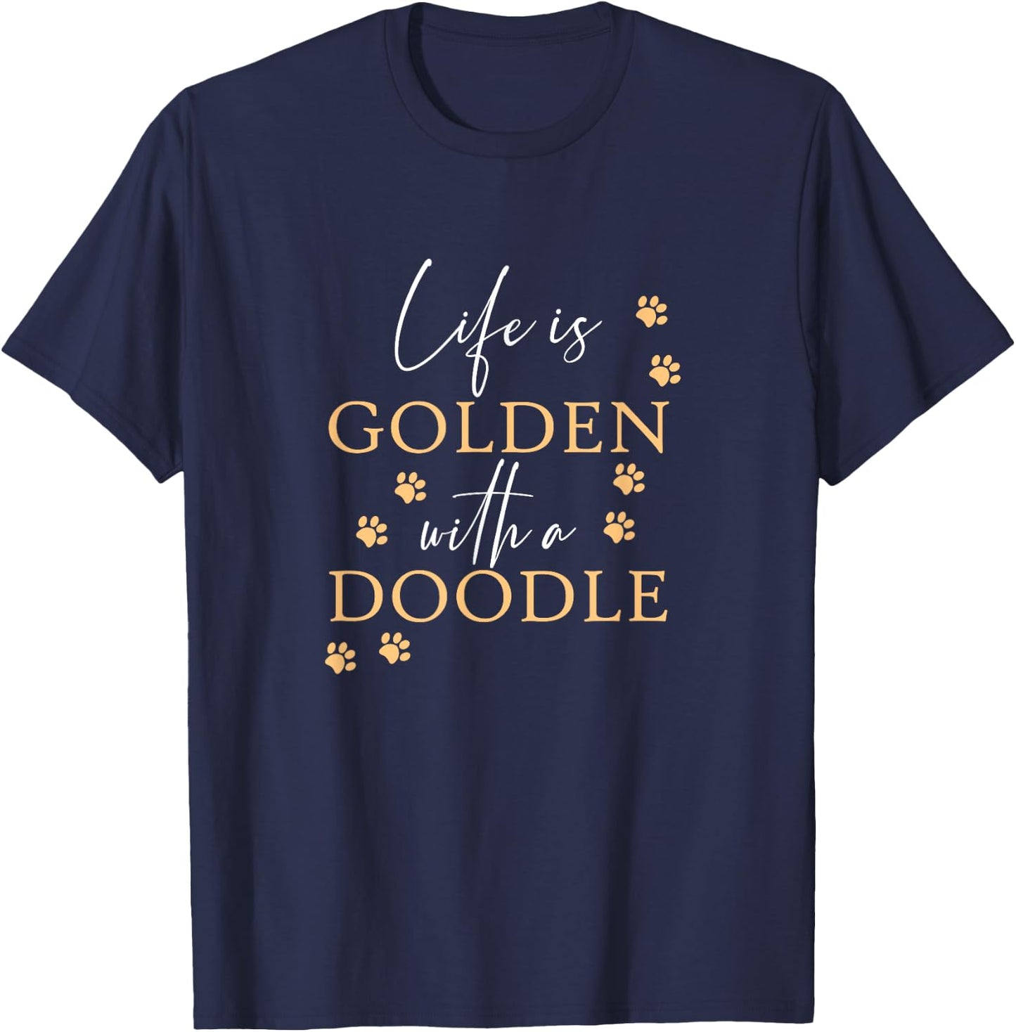 Life Is Golden With A Doodle Cute Goldendoodle Dog Lover T-Shirt - T-Shirt | Navy