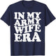 Funny Retro Military In my Army Wife Era Army Wife T-Shirt - T-Shirt | Navy