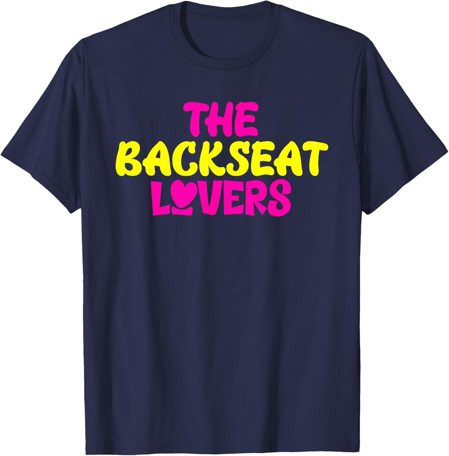 Funny Saying Humor Quotes The Backseats Lovers Holiday Gifts T-Shirt - T-Shirt | Navy
