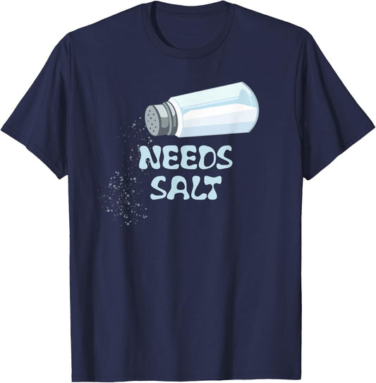 Needs Salt Funny T-Shirt - T-Shirt | Navy