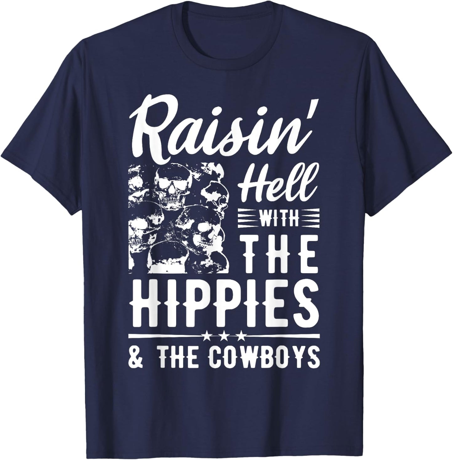 Raisin' Hell With The Hippies & The Cowboys Country Music T-Shirt - T-Shirt | Navy