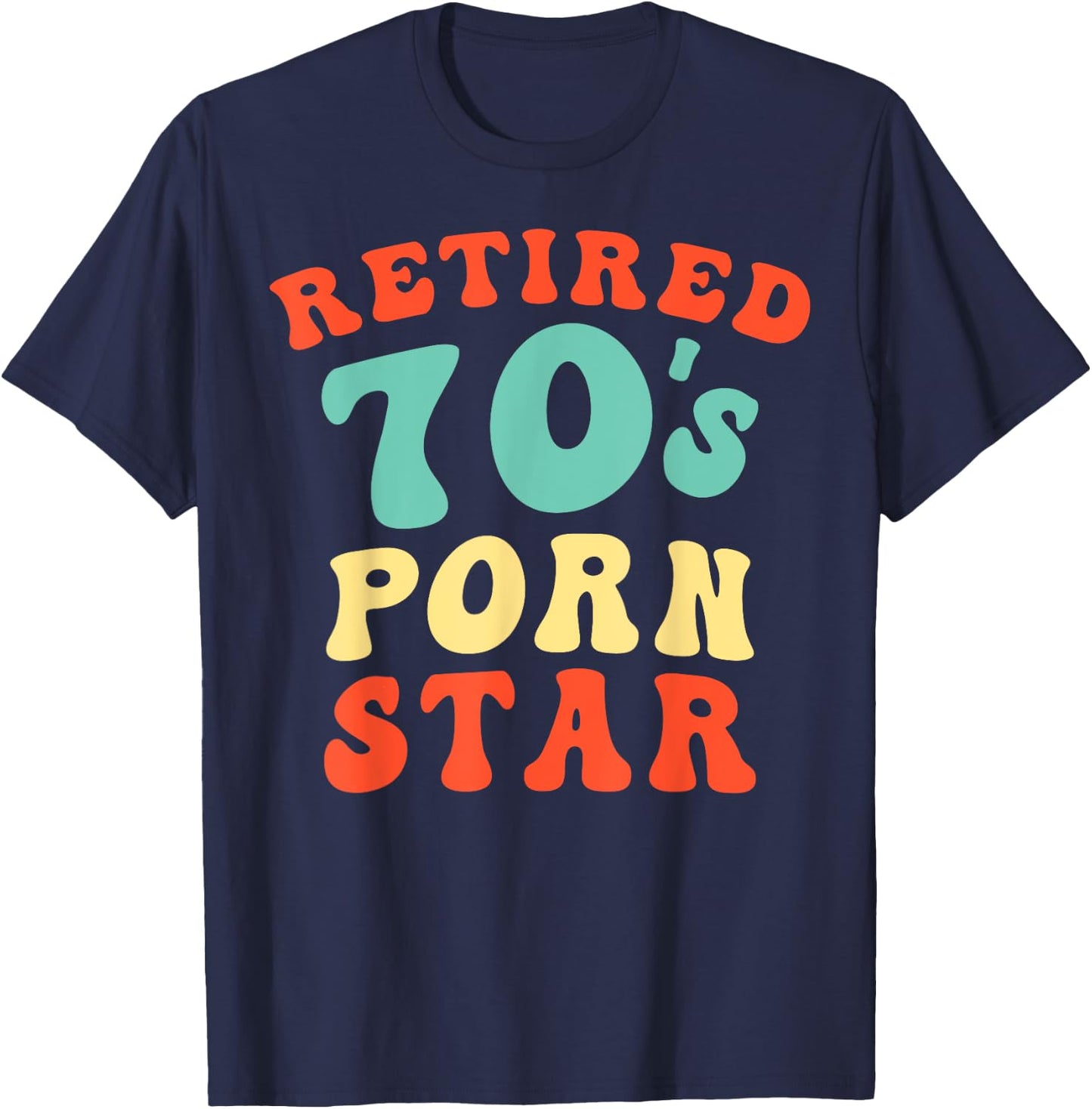 Retired 70's Porn Star Funny Naughty Adult Humor Retirement T-Shirt - T-Shirt | Navy