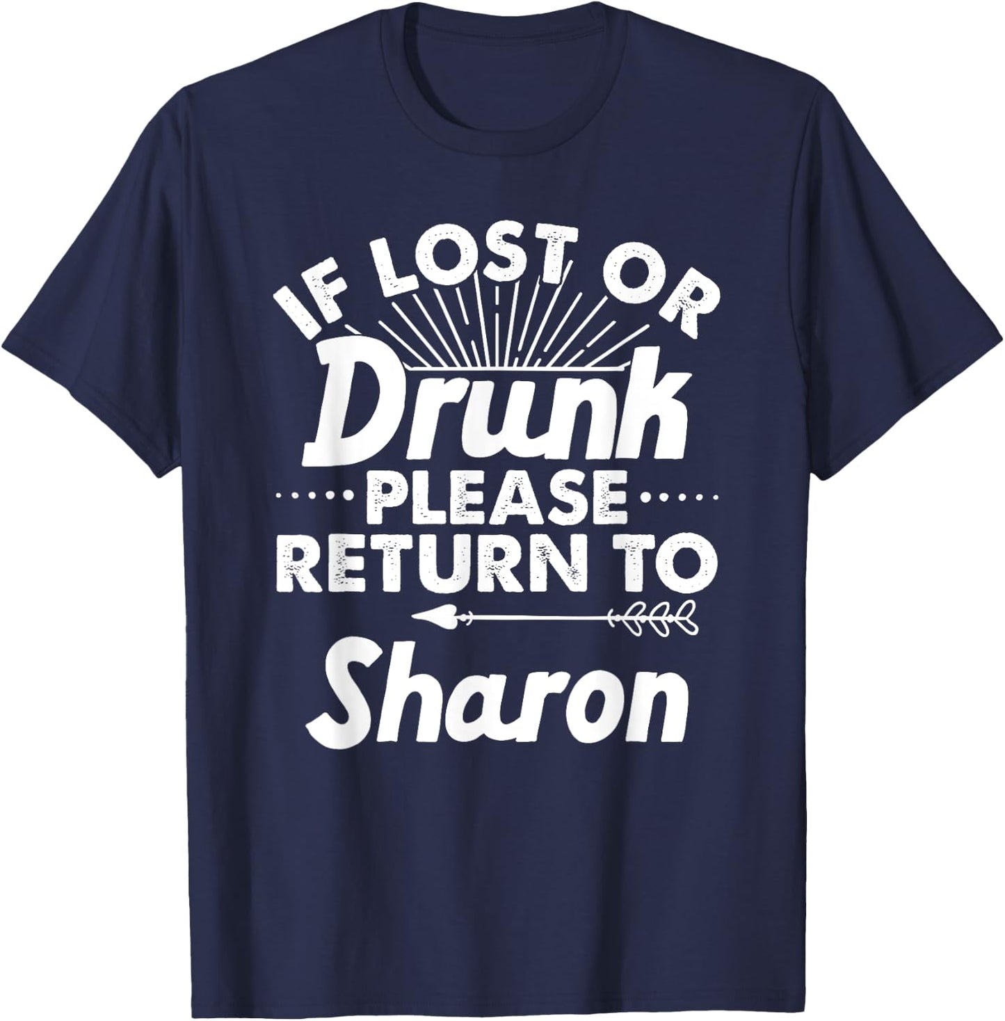 If Lost Or Drunk Please Return To SHARON Gift Name Women T-Shirt - T-Shirt | Navy
